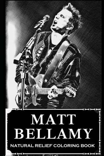 Natural Relief Coloring Book: Matt Bellamy Designs To Reduce Pain, Fight Boredom and Achieve Stress Relief