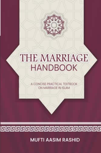 The Marriage Handbook: Marriage in Islam: Before, During, and After (Islamic Handbooks)