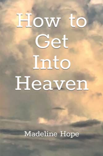 How to Get Into Heaven