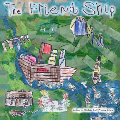 The Friend Ship: A story by Shiplake CofE Primary