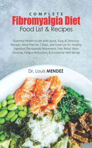 COMPLETE FIBROMYALGIA DIET FOOD LIST & RECIPES: Essential Health Guide with Quick, Easy, & Delicious Recipes, Meal Plan for 7 Days, and Food List for ... Fatigue Reduction, & Emotional Well-Being!
