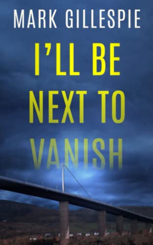 I'll Be Next To Vanish: A gripping psychological thriller