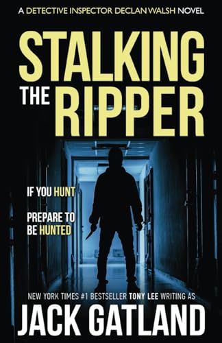 Stalking The Ripper: A British Murder Mystery (DI Declan Walsh Crime Thrillers Book 11) (Detective Inspector Declan Walsh)
