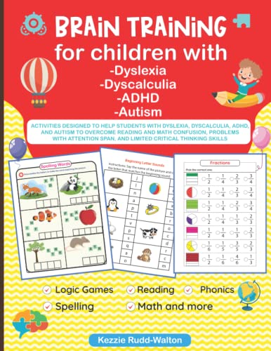 BRAIN TRAINING - Fun Activity Book For Children With Dyslexia, Dyscalculia, ADHD, Autism, And Related Learning Challenges!: Logic Games, Phonics, ... Critical Thinking and Academic Readiness!