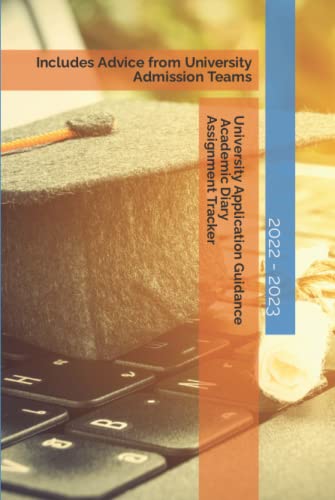 University Application Guidance, Academic Diary and Assignment Tracker 2022 - 2023: Includes Advice from University Admission Teams