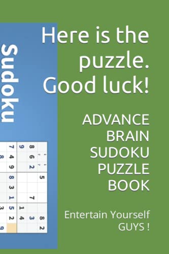 ADVANCE BRAIN SUDOKU PUZZLE BOOK: Entertain Yourself GUYS !