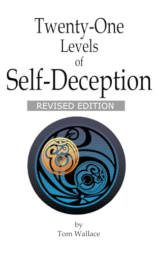 Twenty-One Levels of Self-Deception: Revised Edition
