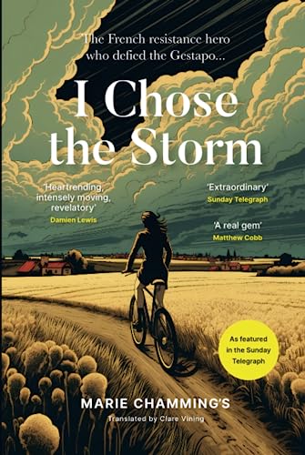 I Chose the Storm: A Story of War and Heartbreak, Friendship and Love