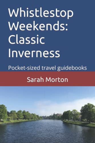 Whistlestop Weekends: Classic Inverness: Pocket-sized travel guidebooks