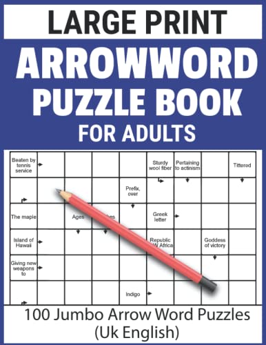 Arrowwords Puzzle Book for Adults: Large Print 100 Arrow word puzzles with solutions For Adult and Seniors To Enjoy Leisure with Puzzle Games - UK English | vol.1
