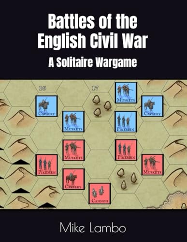Battles of the English Civil War: A Solitaire Wargame (Mike Lambo Games)