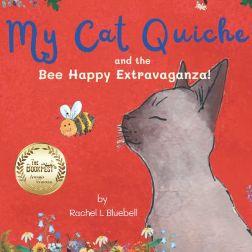 My Cat Quiche And The Bee Happy Extravaganza: Ages 3 - 8 Years - Manage Emotions and Anxiety - Growing Seeds into Colourful Flowers with Mindful ... Learn to Read - Perfect for School Lessons