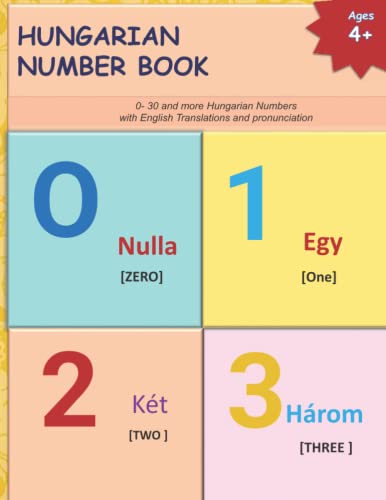 HUNGARIAN NUMBER BOOK: 0- 30 and more Hungarian Numbers with English Translations and pronunciation (HUNGARIAN Language Learning and HUNGARIAN Alphabets)