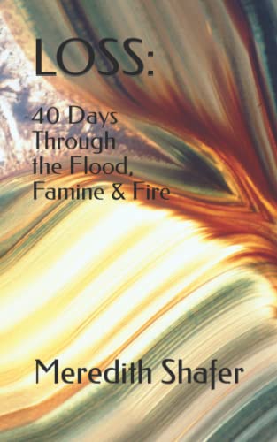 LOSS: 40 Days Through the Flood, Famine & Fire (The 40 Day Devo Series)