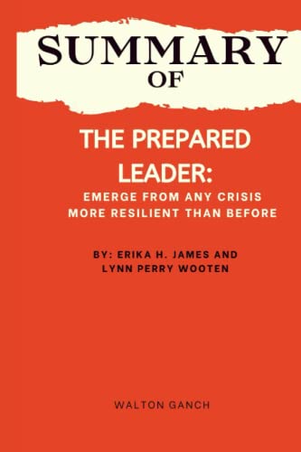 Critical analysis of The Prepared Leader: Emerge from Any Crisis More Resilient Than Before By: Erika H. James and Lynn Perry Wooten