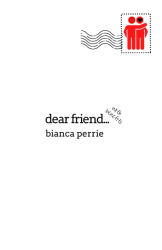 Dear Friend... with Benefits: A poetry book on love and sex (Lengthy Love Letters)