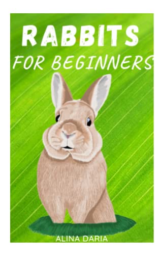 Rabbits for Beginners: Species Appropriate Care and Husbandry of the Little Fluffbutts (Guidebook series on species appropriate keeping and care of rabbits)