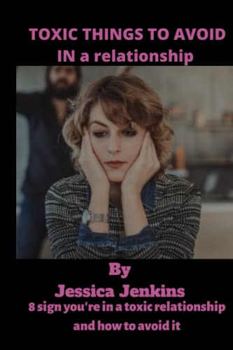 TOXIC THINGS TO AVOID IN a relationship: 8 sign you're in a toxic relationship and how to avoid it.