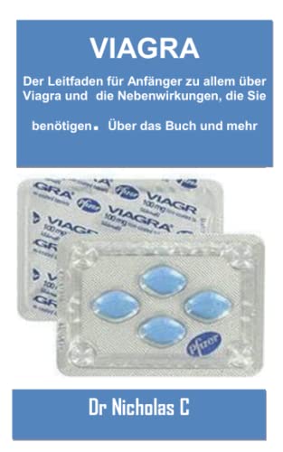 VIAGRA: Der Leitfaden für Anfänger zu allem über Viagra und die Nebenwirkungen, die Sie benötigen. Über das Buch und mehr