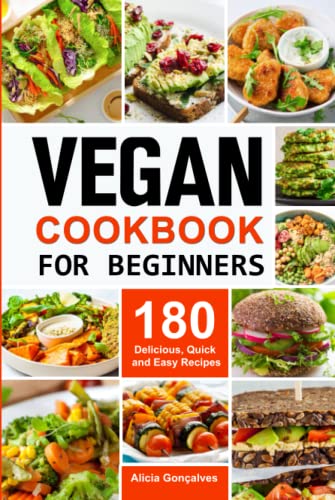 Vegan Cookbook for Beginners: 180 Delicious, Quick and Easy Recipes
