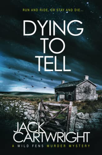 Dying To Tell: A British Murder Mystery (The Wild Fens Murder Mystery Series)