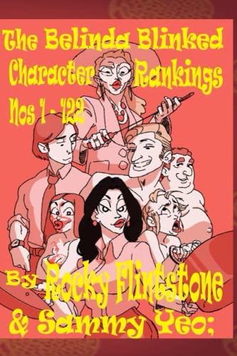 The Belinda Blinked Character Rankings Nos 1-122: Yes!! Number 122 down to number 1 with Rocky's comments on each ranking!