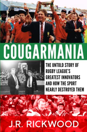 Cougarmania: The Untold Story of Rugby League's Greatest Innovators and How the Sport Nearly Destroyed Them.