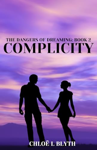 Complicity (The Dangers of Dreaming: Book 2)