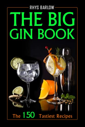 The Big Gin Book: The 150 Tastiest Recipes to Make Yourself
