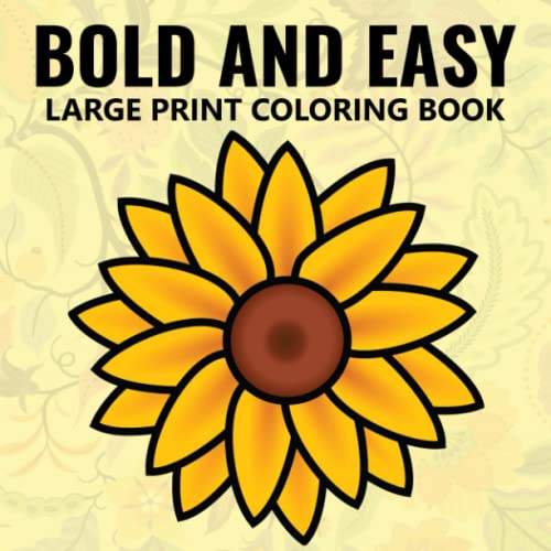 Bold and Easy Large Print Coloring Book: A Beautiful Coloring Book Featuring Simple and Easy Coloring Pages for Seniors and Beginners.