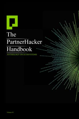 The PartnerHacker Handbook: Anthology on Ecosystems Volume 1