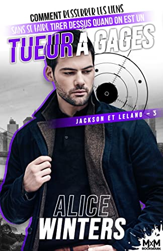 Comment resserrer les liens sans se faire tirer dessus quand on est un tueur à gages: Jackson et Leland, T3