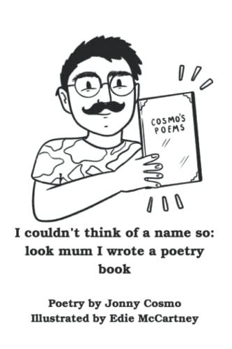 I couldn't think of a name so: Look Mum I wrote a poetry book