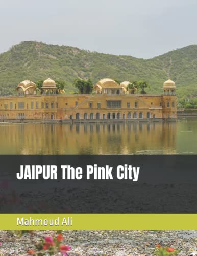 JAIPUR the Pink City : Travel and Tourism Lovers Coffe Table Book of the Pale Terracotta Buildings and Architecture of Jaipur, the Capital of the Indian State of Rajasthan