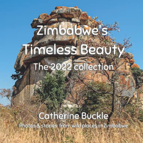 Zimbabwe's Timeless Beauty: The 2022 Collection (Wild and beautiful Zimbabwe)