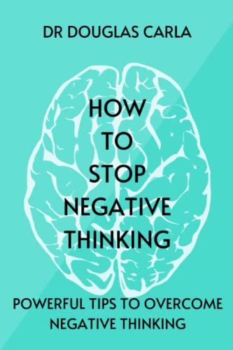 How to stop negative thinking: Powerful Tips to overcome negative thinking