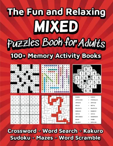 The Fun and Relaxing Mixed Puzzles Book for Adults | 100+ Memory Activity Book: Crossword, Word Search, Kakuro, Sudoku, Mazes, Word Scramble, The world's best puzzle books for Adults,Seniors & Teens