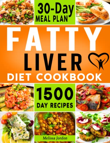 Fatty Liver Diet Cookbook: 1500-Day Easy and Mouthwatering Recipes to Detox and Cleanse your Liver. Live Healthier without Sacrificing Taste. Includes 30-Day Meal Plan