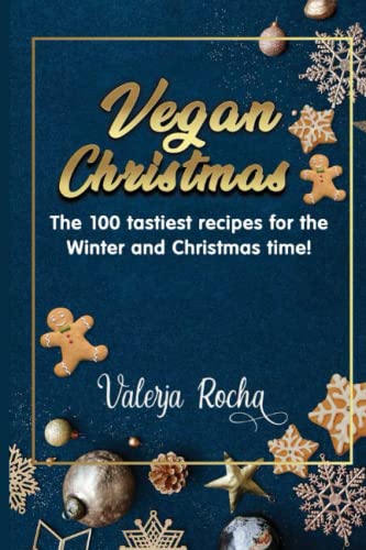 Vegan Christmas: The 100 tastiest recipes for the Winter and Christmas time!