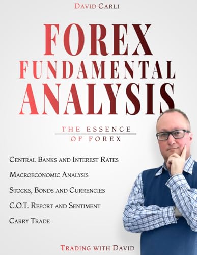 Forex Fundamental Analysis - The Essence of Trading: Forex Trading Method of Analysis for Experienced Traders and Beginners Explained in Simple Terms, ... a Profitable Forex Trader (Financial Books)