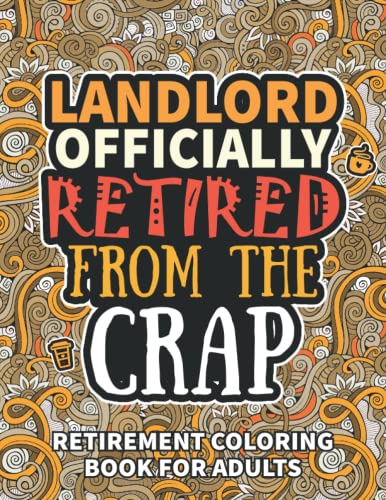 Landlord Gifts: Retirement Gifts for Women Men : Funny Landlord Retirement Coloring Book Filled with Funny Retiring Quotes, Retired Landlord Gifts for Dad, Mom, Coworkers, Boss and Friends