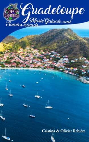 Guadeloupe, Marie-Galante and Saintes islands (Voyage Experience)