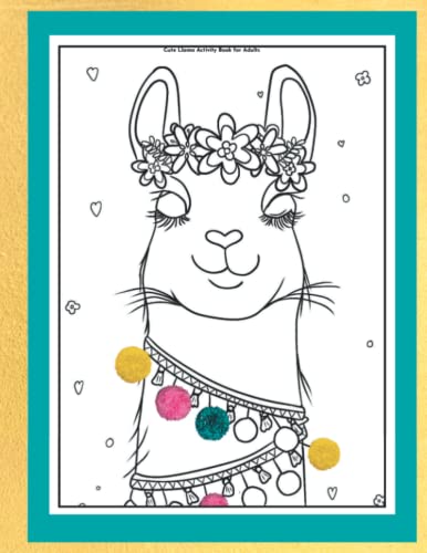 Cute Llama Activity Book for Adults: a Relaxing Gift for Birthdays or Christmas includes Coloring, Mazes and Puzzles to Put a Smile on Your Face and Help You Unwind
