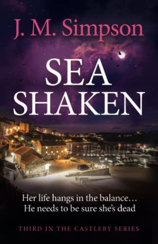 Sea Shaken The next twisty, gripping and unputdownable crime suspense thriller from the Castleby Series