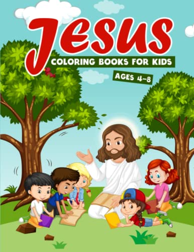 Jesus Coloring Books For Kids Ages 4-8: Fun Ways To Learn With The Life Of Jesus Christian Coloring Book For Kids