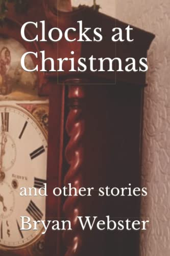 Clocks at Christmas: and other stories