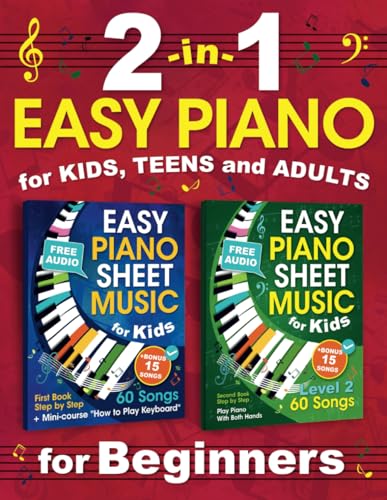 2-in-1 EASY PIANO for Kids, Teens and Adults: Piano Sheet Music for Beginners. Theory and Practice. 60 + 60 Songs (one hand + two hands) with Audio