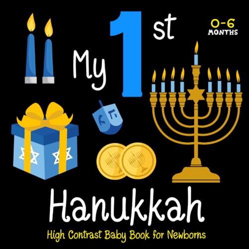 My First Hanukkah High Contrast Baby Book for Newborns 0-6 Months : Funny Simple Black and White Images with Jewish Cute Patterns, Visual Sensory Stimulation Chanukah Gift for the Pleasure of Your Baby's Eyes