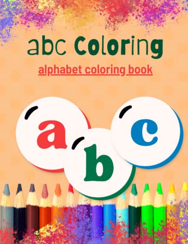 abc Coloring: Alphabet Coloring Book | Lower Case Letters | Coloring book for kids age 2 to 5| Pre School Coloring Book
