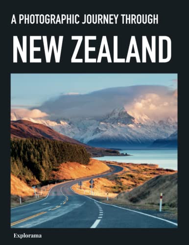 A photographic journey through NEW ZEALAND: The Best of NEW ZEALAND in photographs - A photo book and coffee table book to all the most beautiful ... - See the world through photography)
